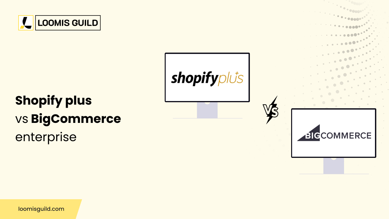 Shopify Plus vs BigCommerce Enterprise: Which Platform Is Right for Your Business?
