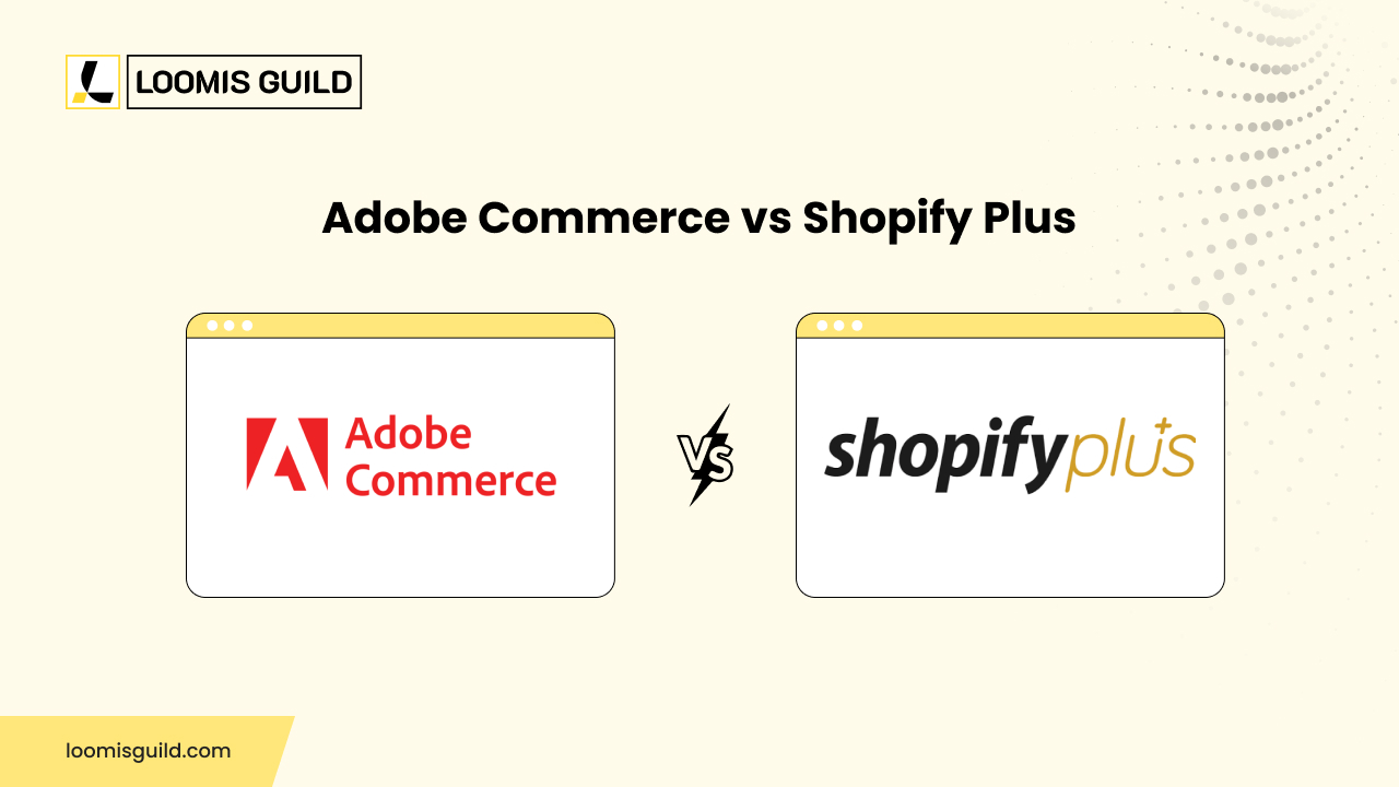 Adobe Commerce vs Shopify Plus: Which Platform Is Better for Growing Brands?