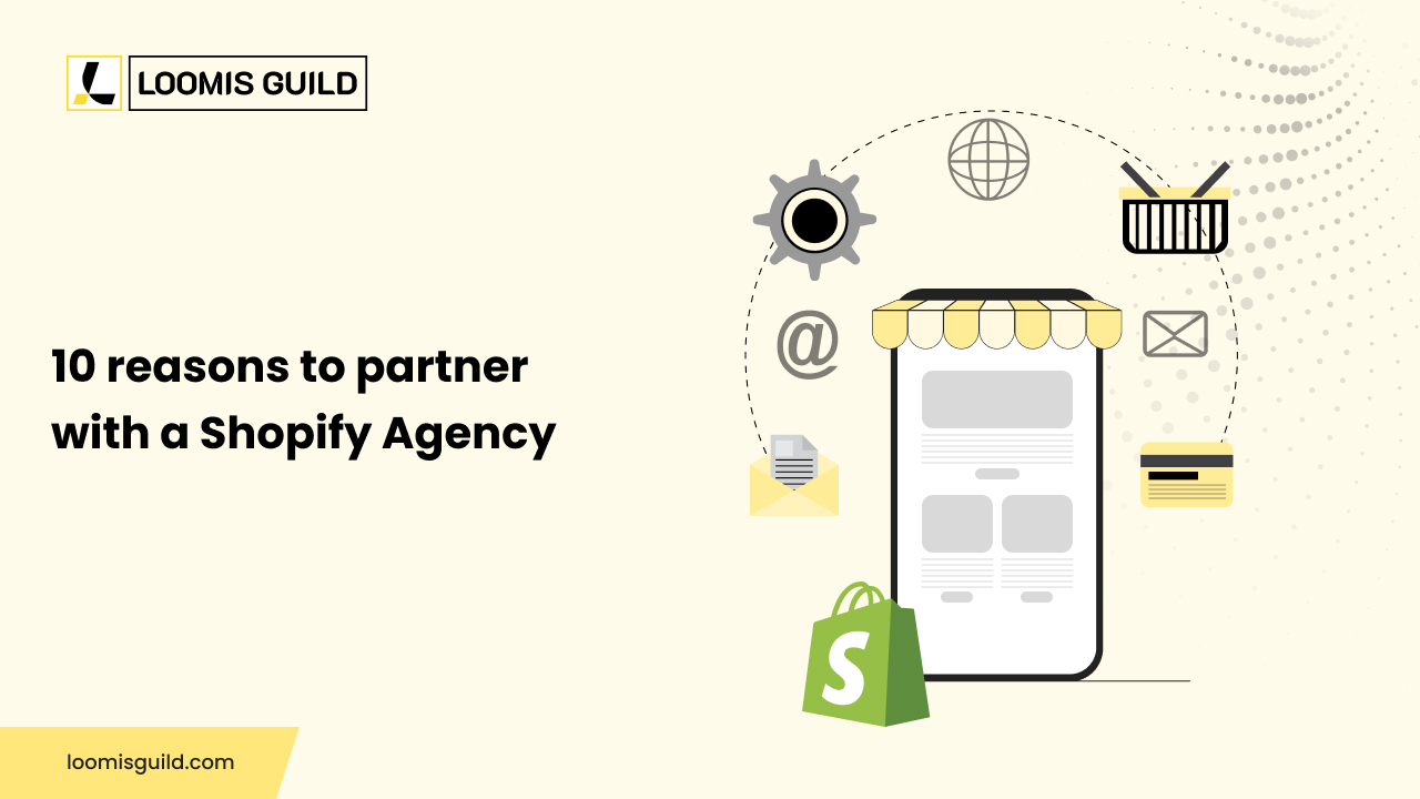 10 Reasons to Partner with a Shopify Agency